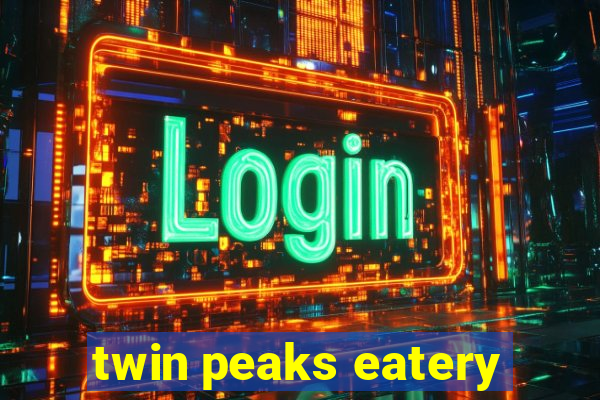 twin peaks eatery