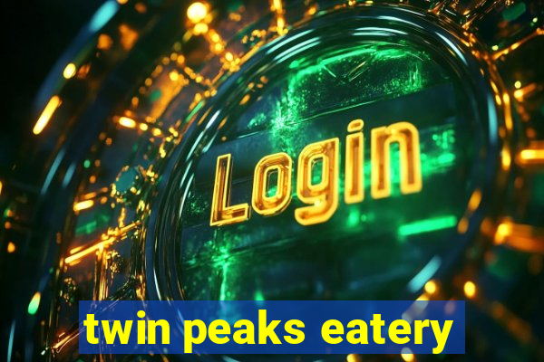 twin peaks eatery