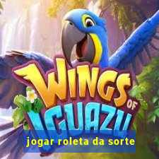 jogar roleta da sorte