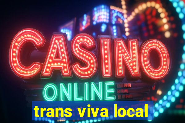 trans viva local