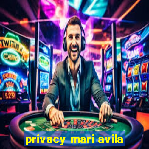 privacy mari avila