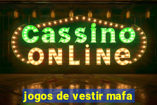 jogos de vestir mafa