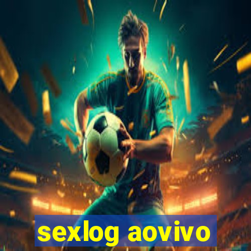 sexlog aovivo