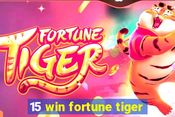 15 win fortune tiger