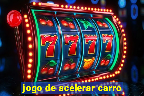 jogo de acelerar carro