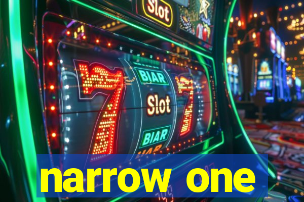 narrow one