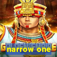 narrow one