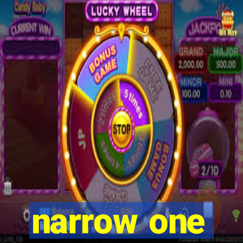 narrow one