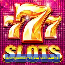 acompanhantes coroas santos