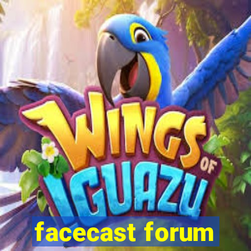 facecast forum