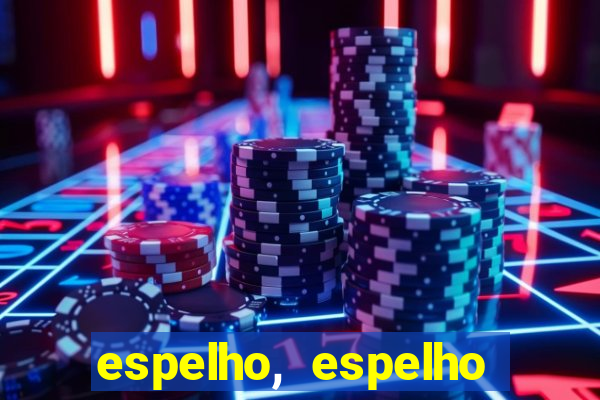 espelho, espelho meu topflix