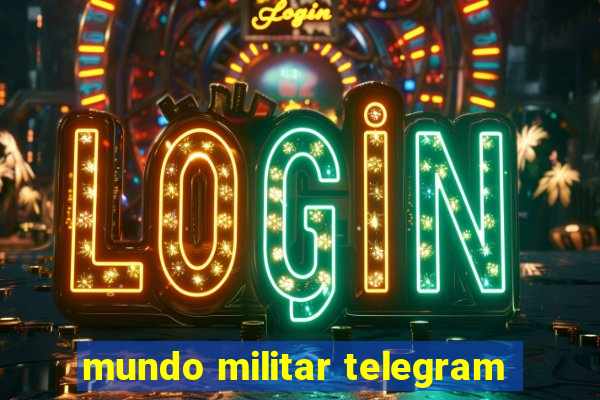 mundo militar telegram