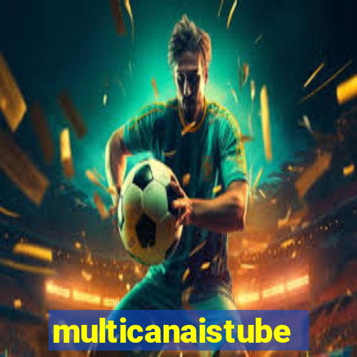 multicanaistube