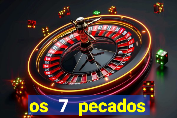 os 7 pecados capitais filme
