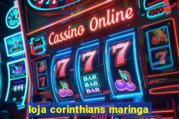 loja corinthians maringa