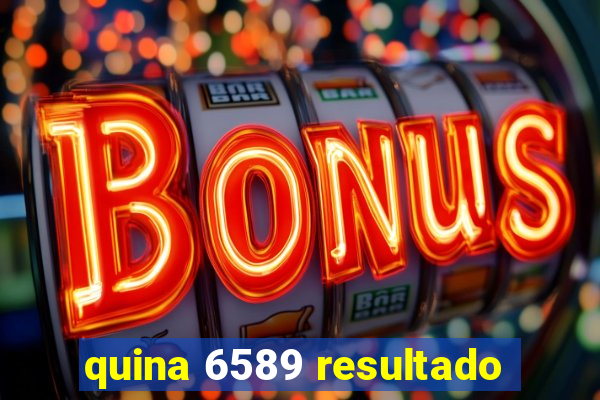 quina 6589 resultado