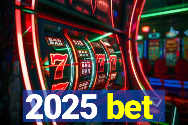 2025 bet