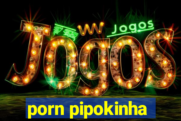 porn pipokinha