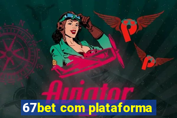 67bet com plataforma