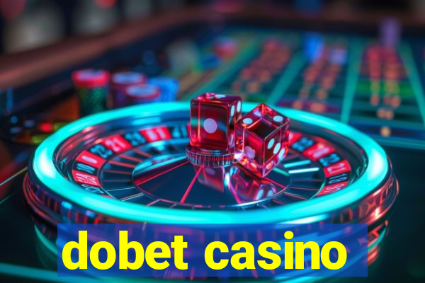 dobet casino