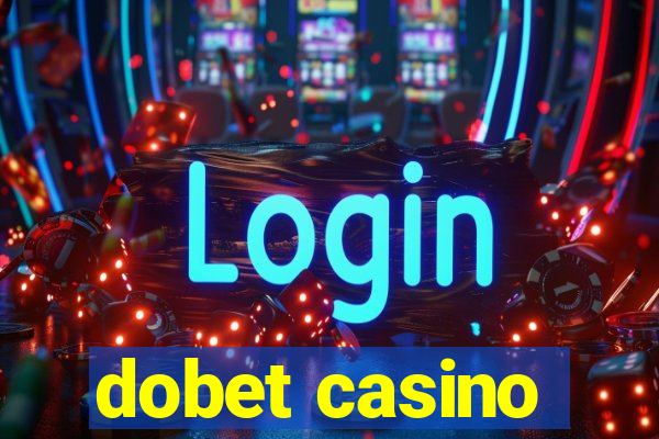 dobet casino
