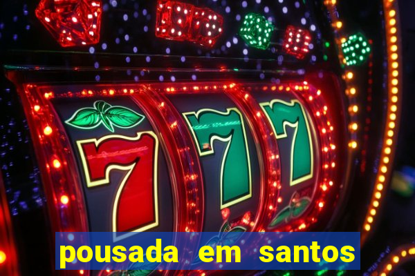 pousada em santos jose menino