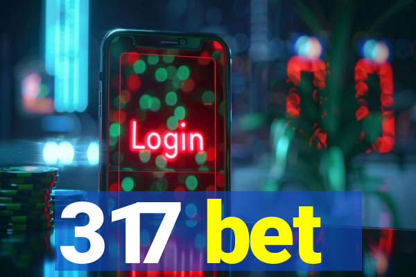 317 bet
