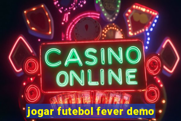 jogar futebol fever demo