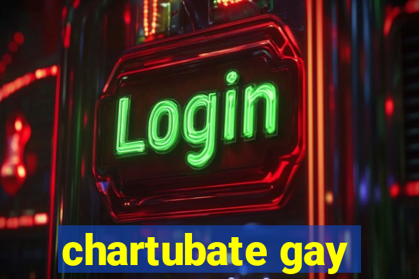 chartubate gay