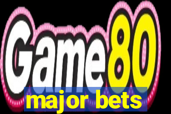 major bets
