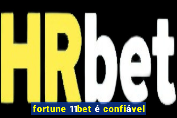 fortune 11bet é confiável
