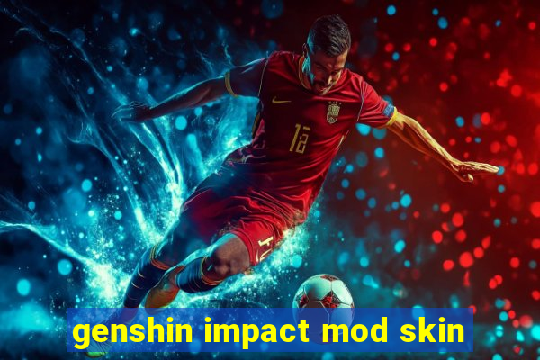 genshin impact mod skin