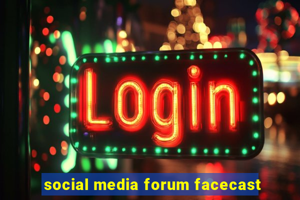 social media forum facecast