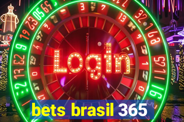 bets brasil 365