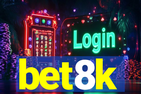 bet8k