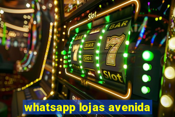 whatsapp lojas avenida
