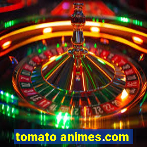 tomato animes.com