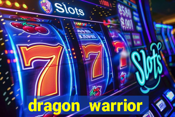 dragon warrior legend champion dinheiro infinito