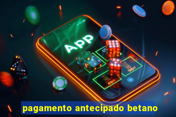 pagamento antecipado betano