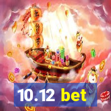 10.12 bet
