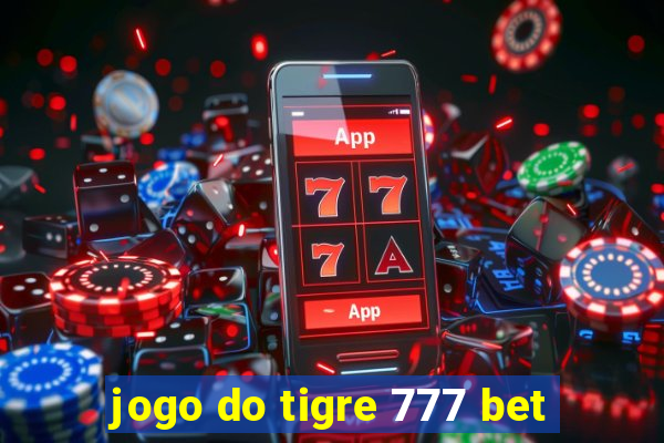 jogo do tigre 777 bet