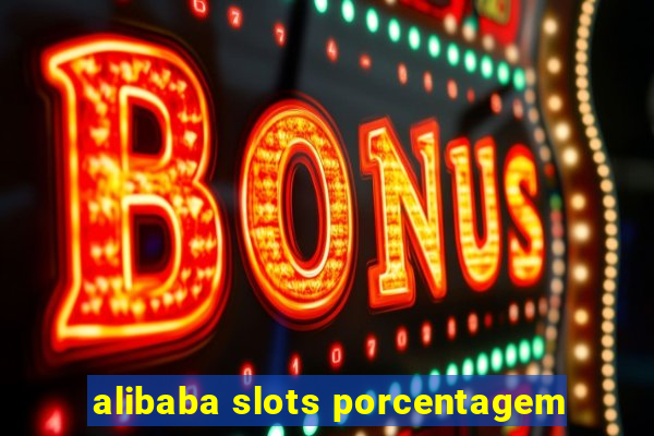 alibaba slots porcentagem