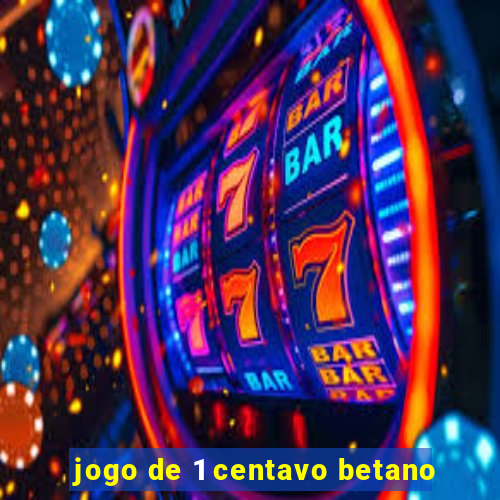 jogo de 1 centavo betano