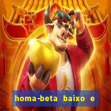 homa-beta baixo e glicose normal