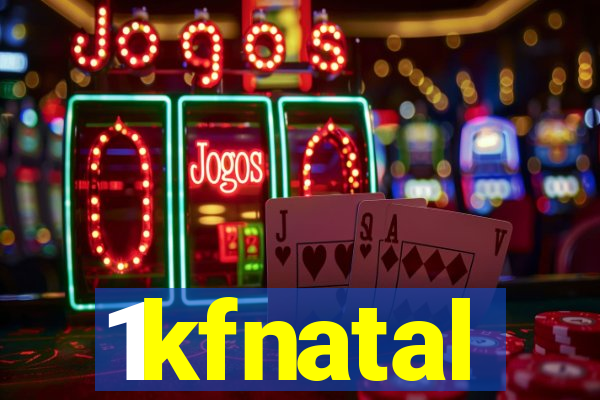 1kfnatal