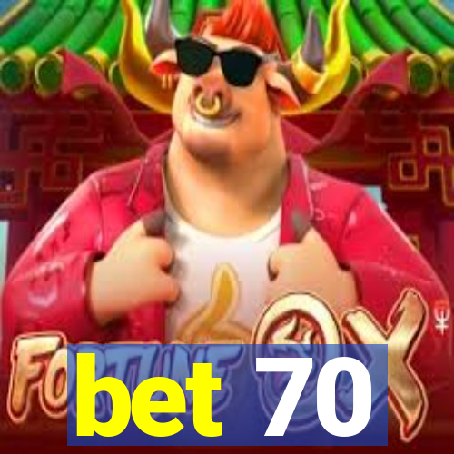 bet 70