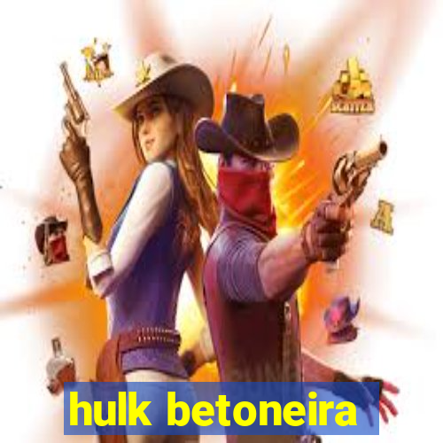 hulk betoneira
