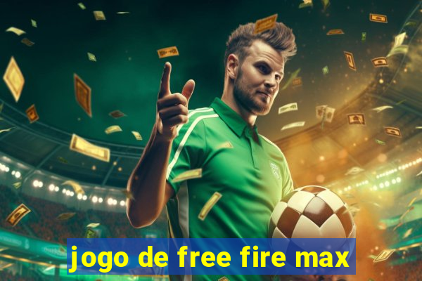 jogo de free fire max