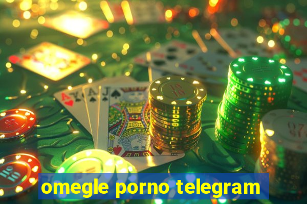 omegle porno telegram