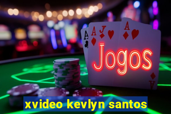 xvideo kevlyn santos